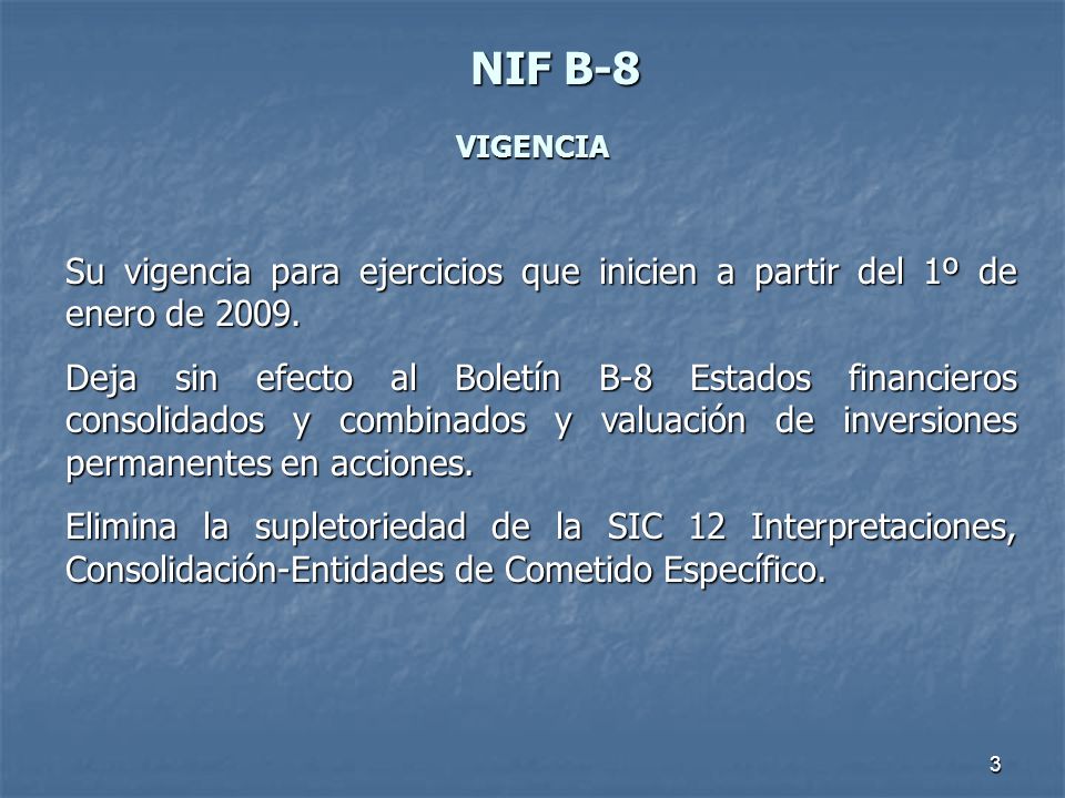 NIF B-8 VIGENCIA. Su vigencia para ejercicios que inicien a partir del 1º de enero de