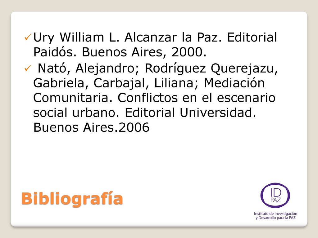 Ury William L. Alcanzar la Paz. Editorial Paidós. Buenos Aires, 2000.