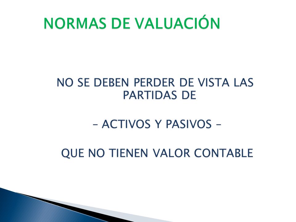NORMAS DE VALUACIÓN NO SE DEBEN PERDER DE VISTA LAS PARTIDAS DE