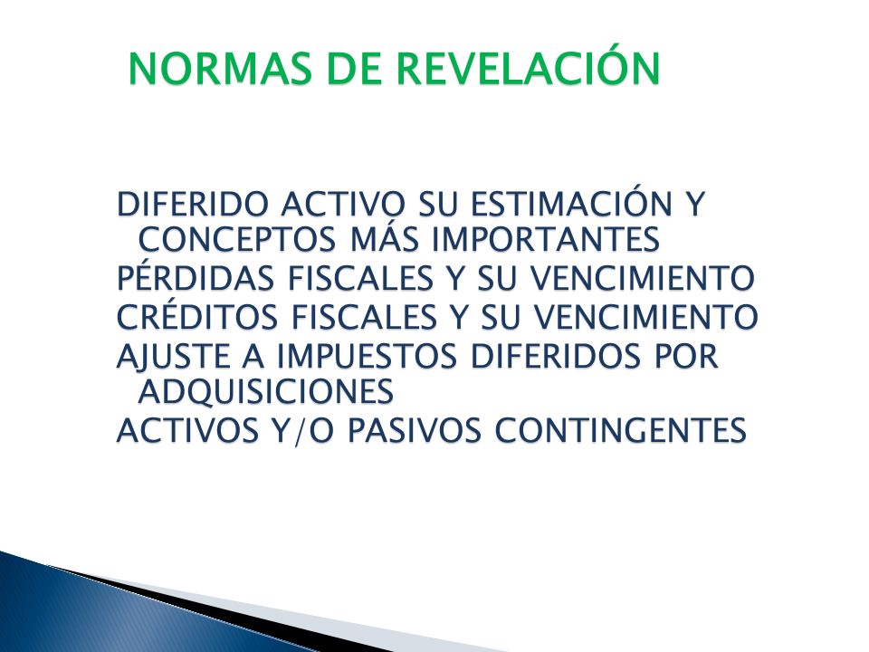 NORMAS DE REVELACIÓN DIFERIDO ACTIVO SU ESTIMACIÓN Y CONCEPTOS MÁS IMPORTANTES. PÉRDIDAS FISCALES Y SU VENCIMIENTO.
