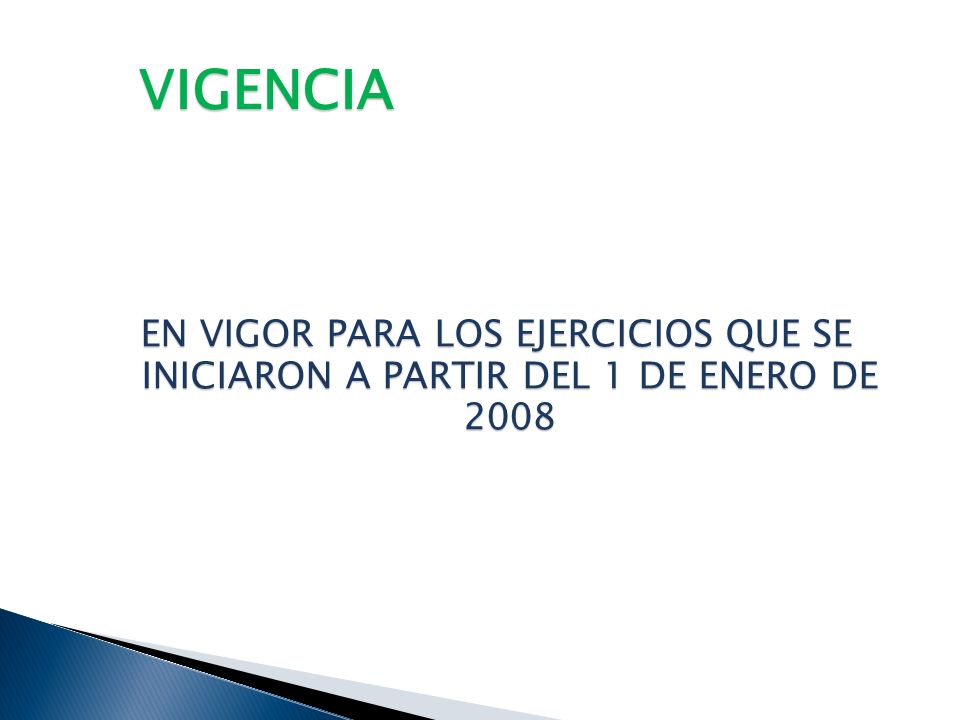 VIGENCIA EN VIGOR PARA LOS EJERCICIOS QUE SE INICIARON A PARTIR DEL 1 DE ENERO DE 2008