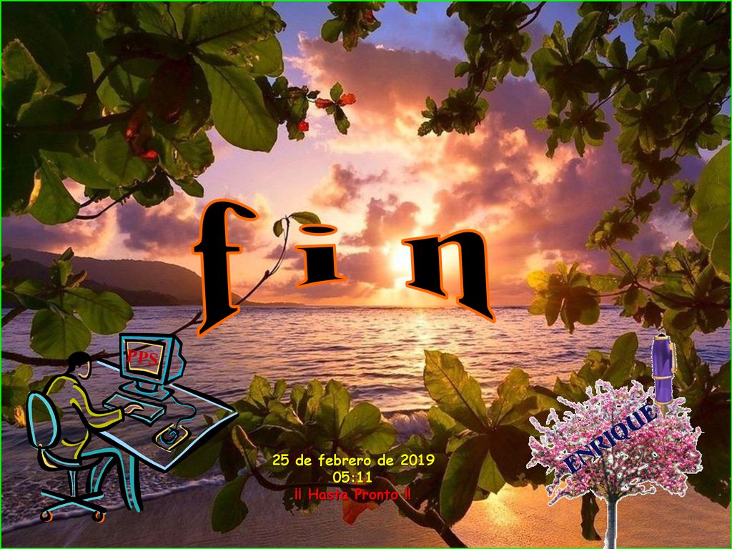 f i n PPS 25 de febrero de :11 ¡¡ Hasta Pronto !!