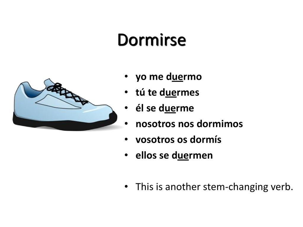 Dormirse yo me duermo tú te duermes él se duerme nosotros nos dormimos