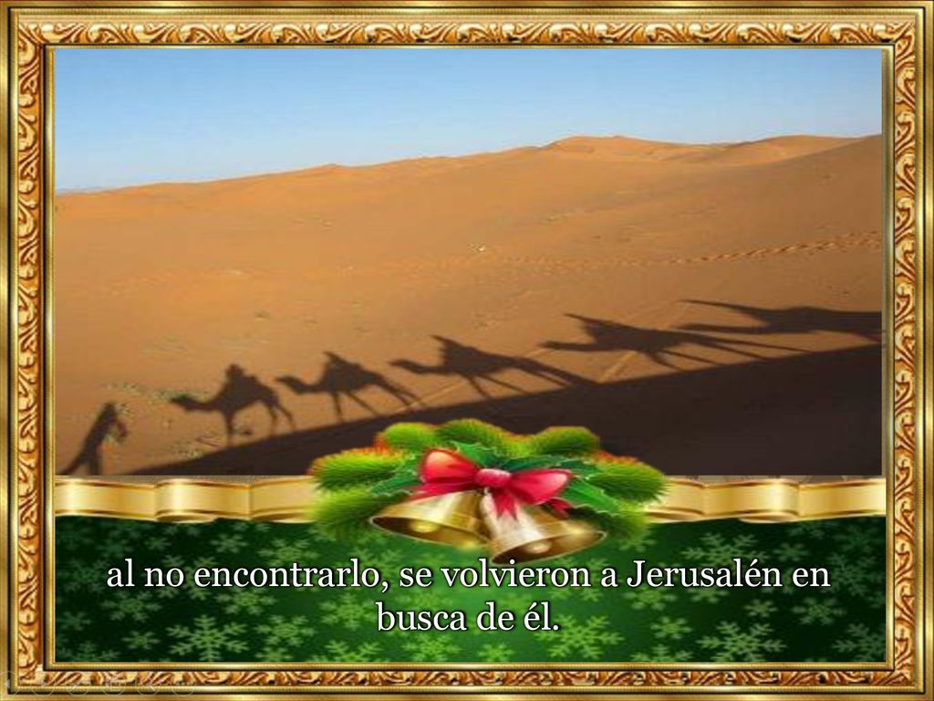 al no encontrarlo, se volvieron a Jerusalén en busca de él.