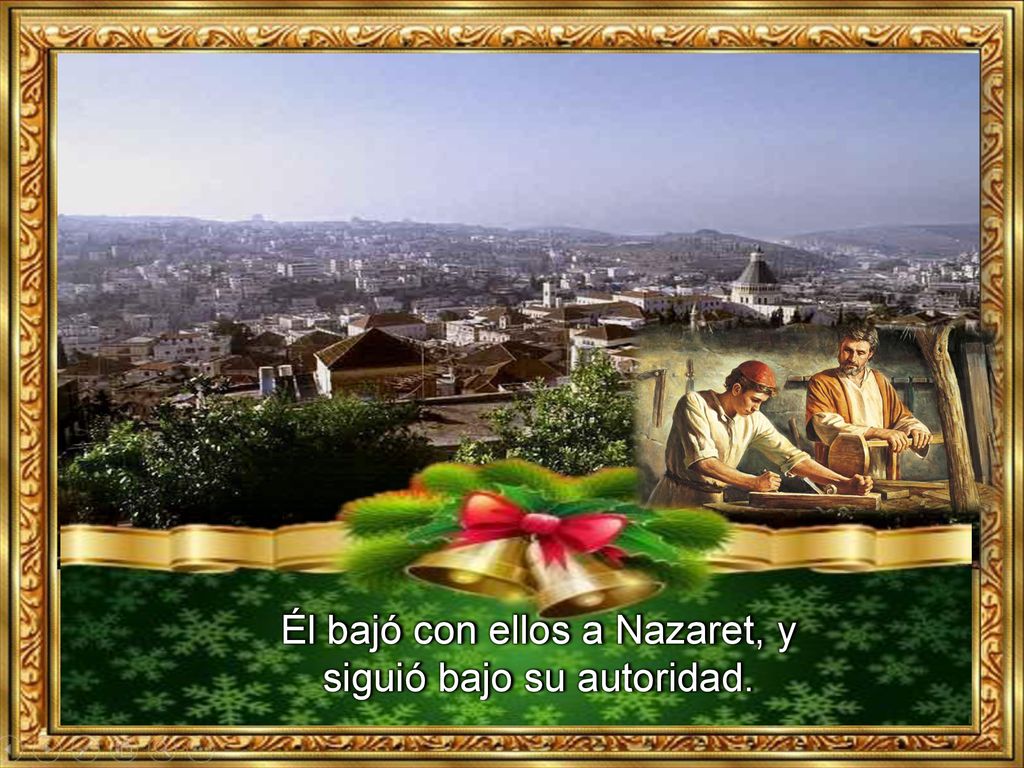 Él bajó con ellos a Nazaret, y siguió bajo su autoridad.