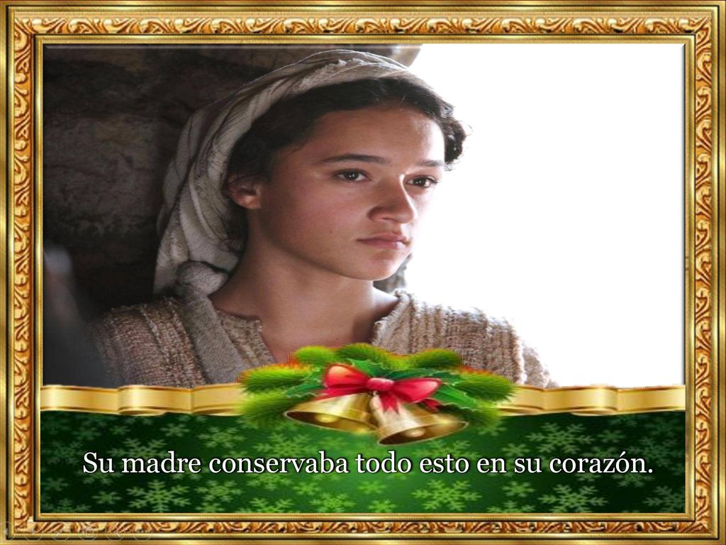 Su madre conservaba todo esto en su corazón.