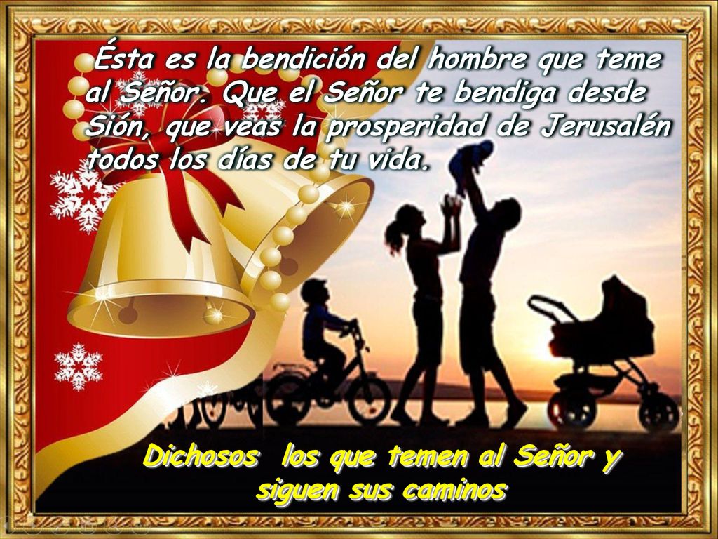 Dichosos los que temen al Señor y siguen sus caminos