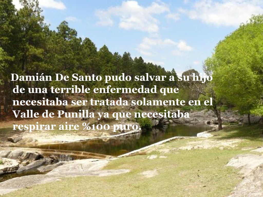Damián De Santo pudo salvar a su hijo de una terrible enfermedad que necesitaba ser tratada solamente en el Valle de Punilla ya que necesitaba respirar aire %100 puro.