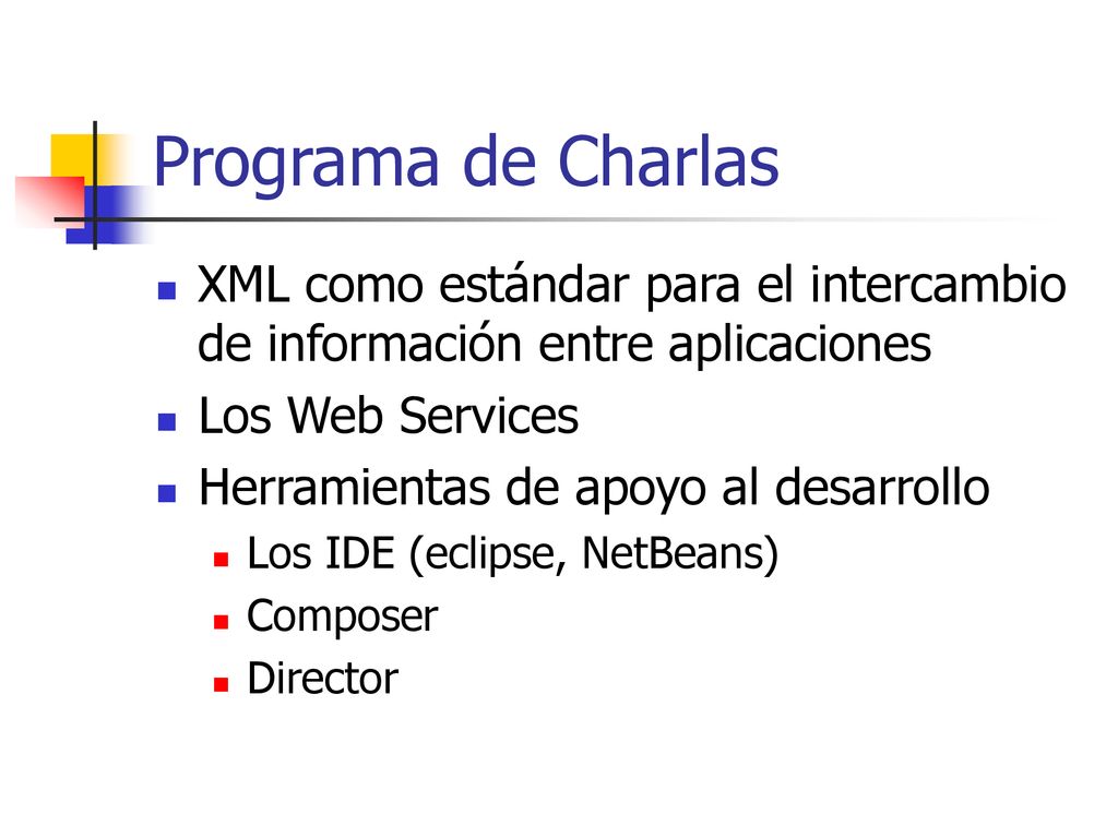 Programa de Charlas XML como estándar para el intercambio de información entre aplicaciones. Los Web Services.