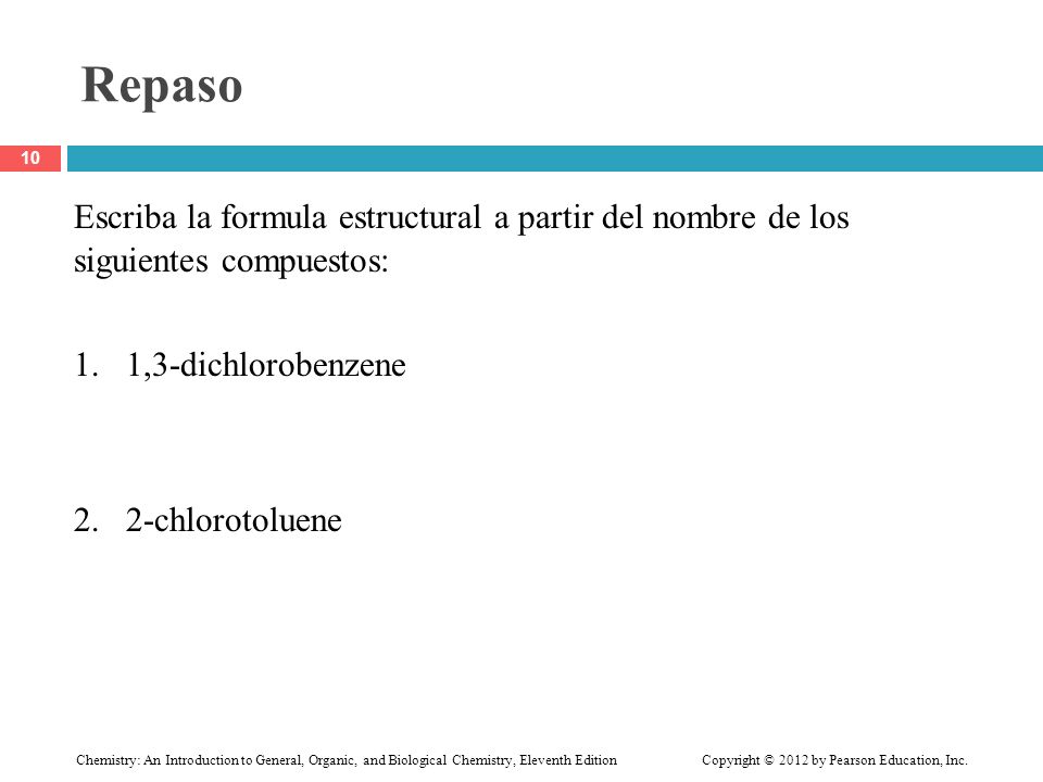 Repaso Escriba la formula estructural a partir del nombre de los siguientes compuestos: 1. 1,3-dichlorobenzene.