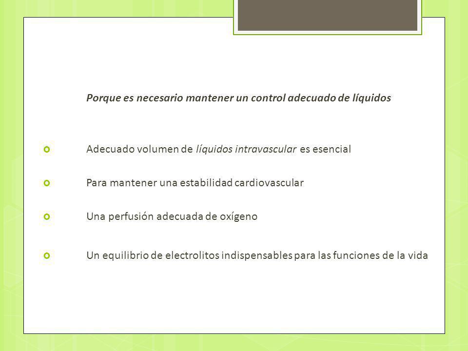 Porque es necesario mantener un control adecuado de líquidos