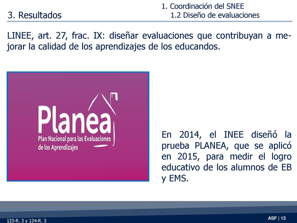 1. Coordinación del SNEE 1.2 Diseño de evaluaciones. 3. Resultados.
