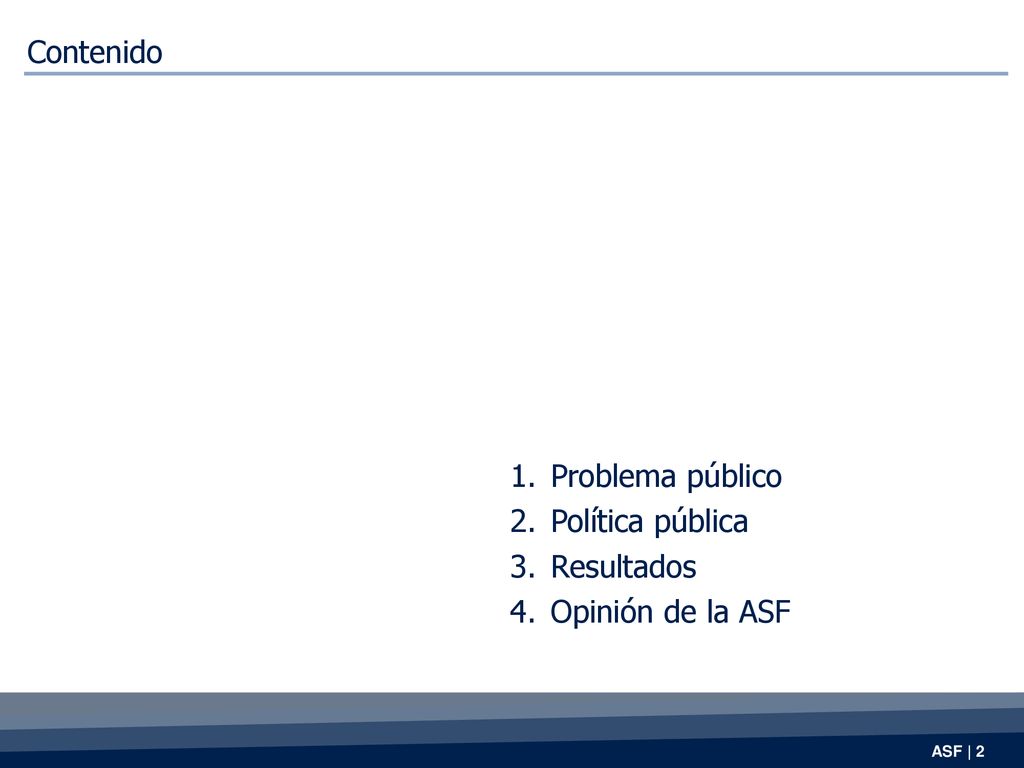 Contenido Problema público Política pública Resultados Opinión de la ASF