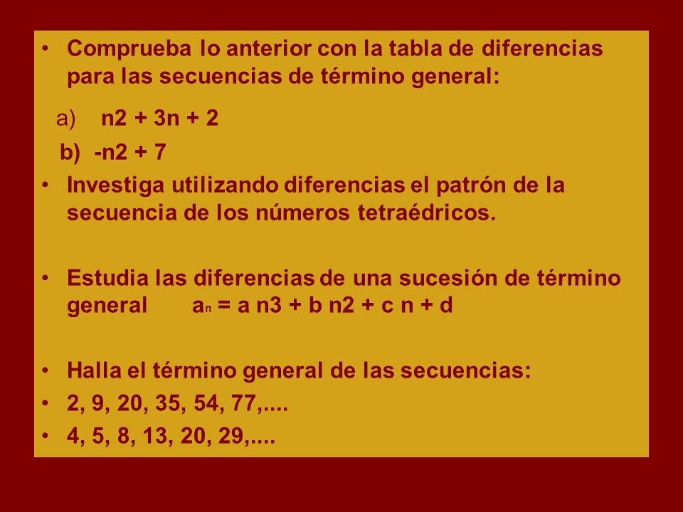 Comprueba lo anterior con la tabla de diferencias para las secuencias de término general:
