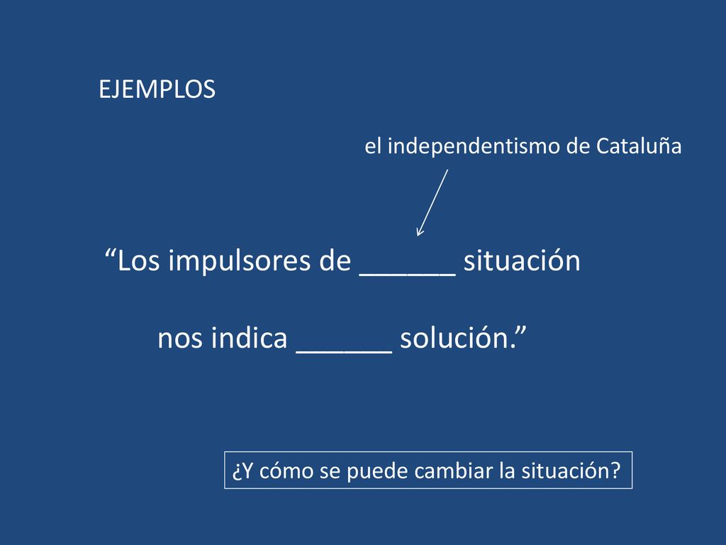 Los impulsores de ______ situación nos indica ______ solución.