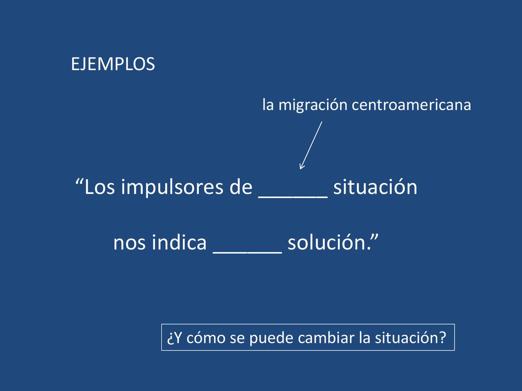 Los impulsores de ______ situación nos indica ______ solución.