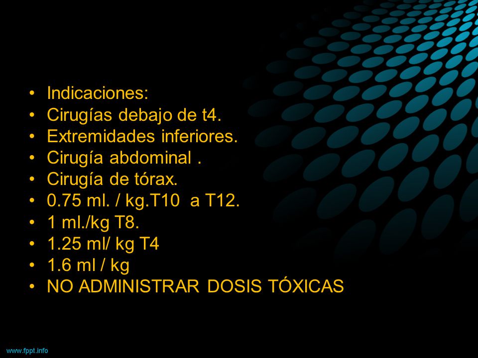 Indicaciones: Cirugías debajo de t4. Extremidades inferiores. Cirugía abdominal . Cirugía de tórax.