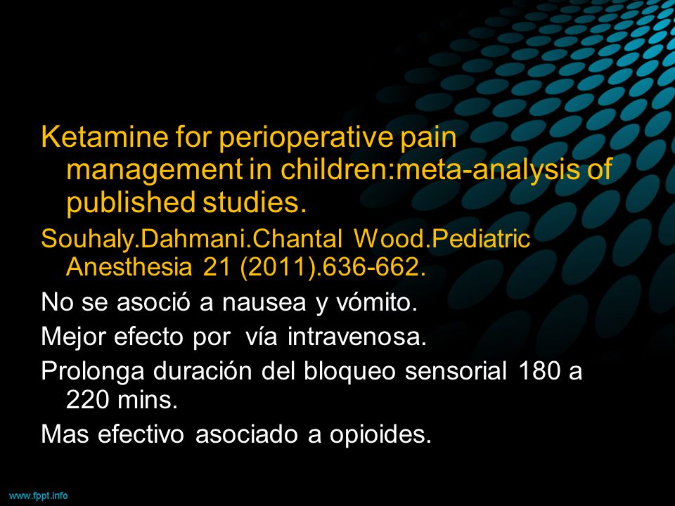 Ketamine for perioperative pain management in children:meta-analysis of published studies.