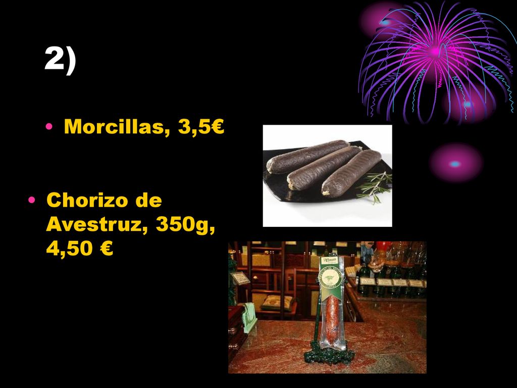 2) Morcillas, 3,5€ Chorizo de Avestruz, 350g, 4,50 €