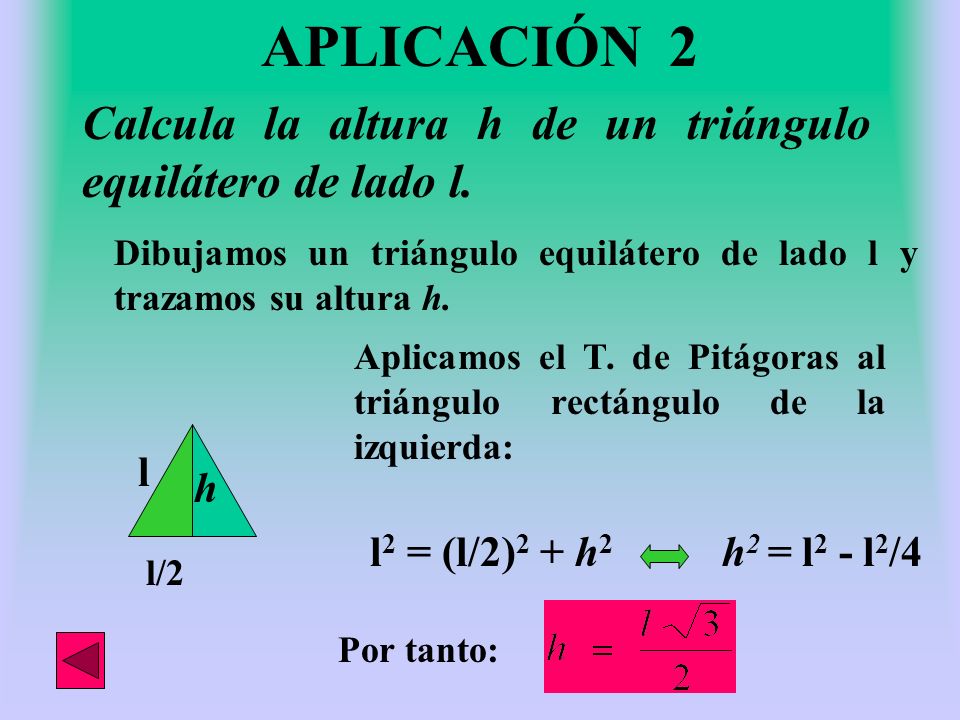 APLICACIÓN 2 Calcula la altura h de un triángulo equilátero de lado l.