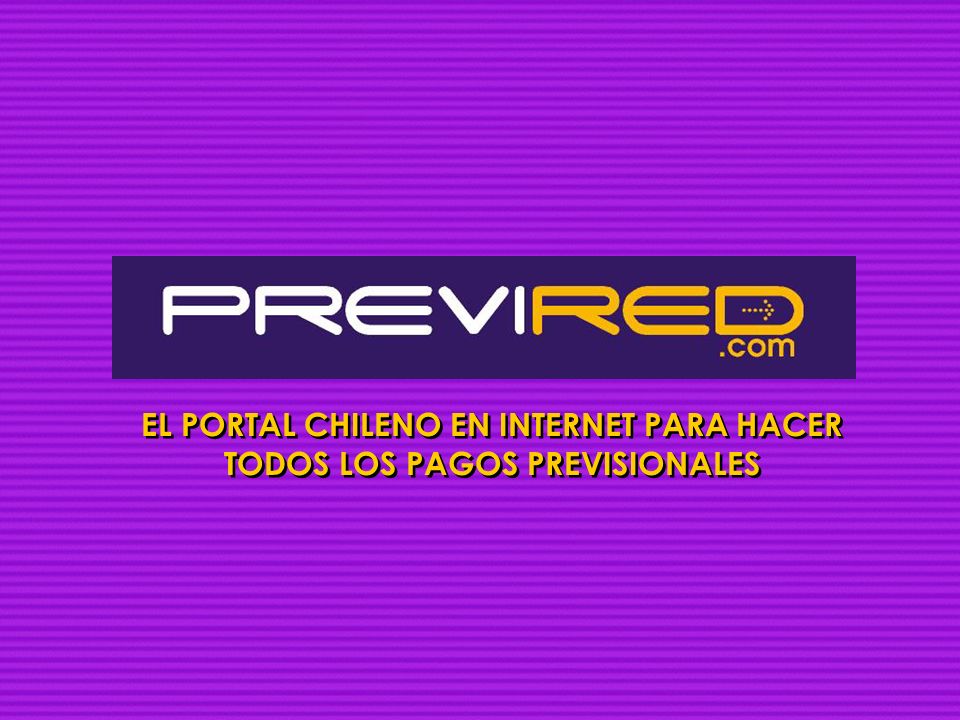 EL PORTAL CHILENO EN INTERNET PARA HACER TODOS LOS PAGOS PREVISIONALES