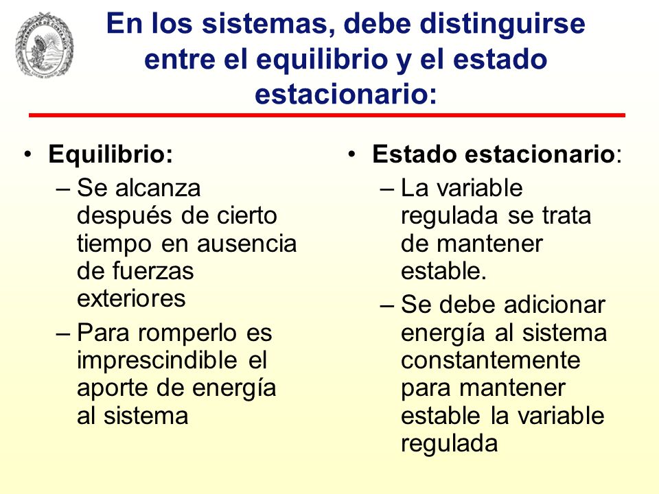 En los sistemas, debe distinguirse entre el equilibrio y el estado estacionario: