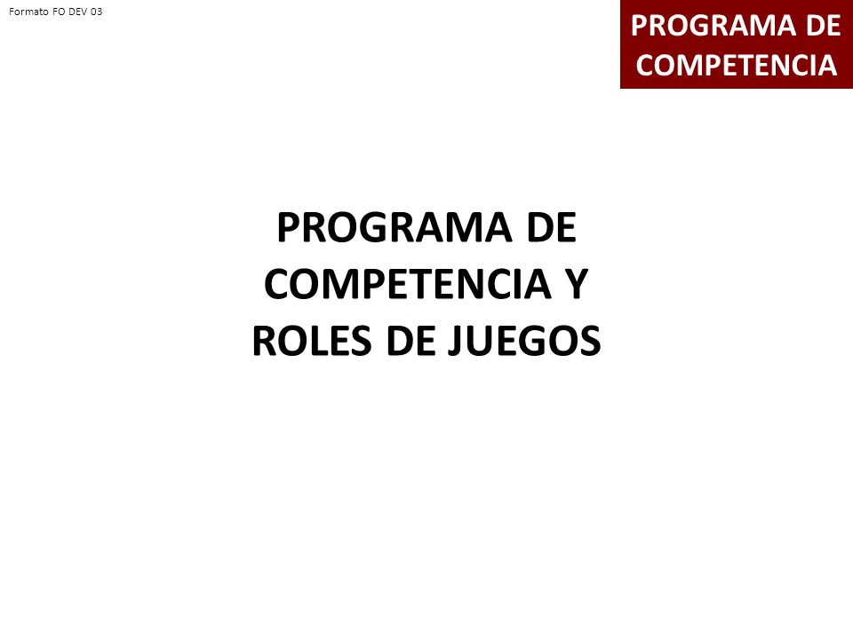 PROGRAMA DE COMPETENCIA PROGRAMA DE COMPETENCIA Y ROLES DE JUEGOS