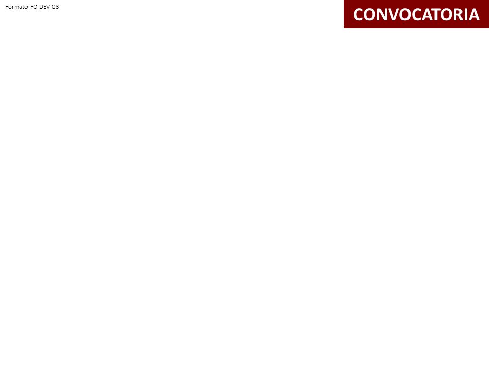 Formato FO DEV 03 Formato FO DEV 03 CONVOCATORIA Formato FO DEV 03