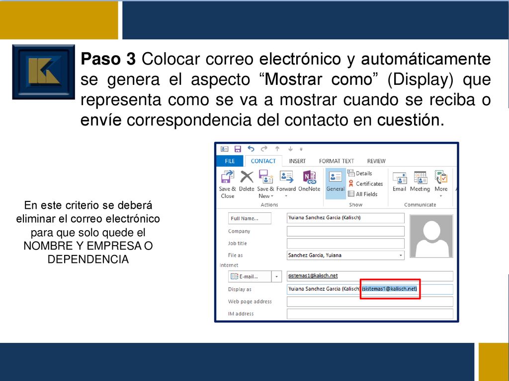 Paso 3 Colocar correo electrónico y automáticamente se genera el aspecto Mostrar como (Display) que representa como se va a mostrar cuando se reciba o envíe correspondencia del contacto en cuestión.