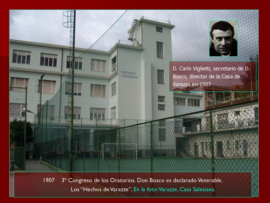 1907 3º Congreso de los Oratorios. Don Bosco es declarado Venerable.