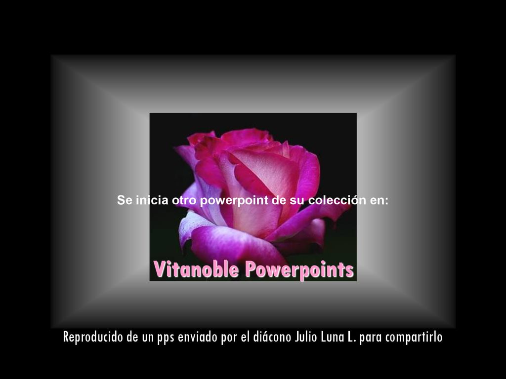 Se inicia otro powerpoint de su colección en: Vitanoble Powerpoints