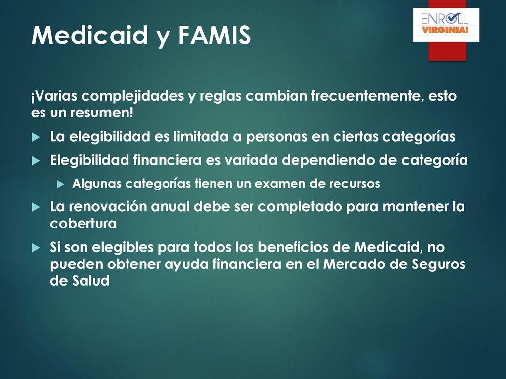 Medicaid y FAMIS ¡Varias complejidades y reglas cambian frecuentemente, esto es un resumen!