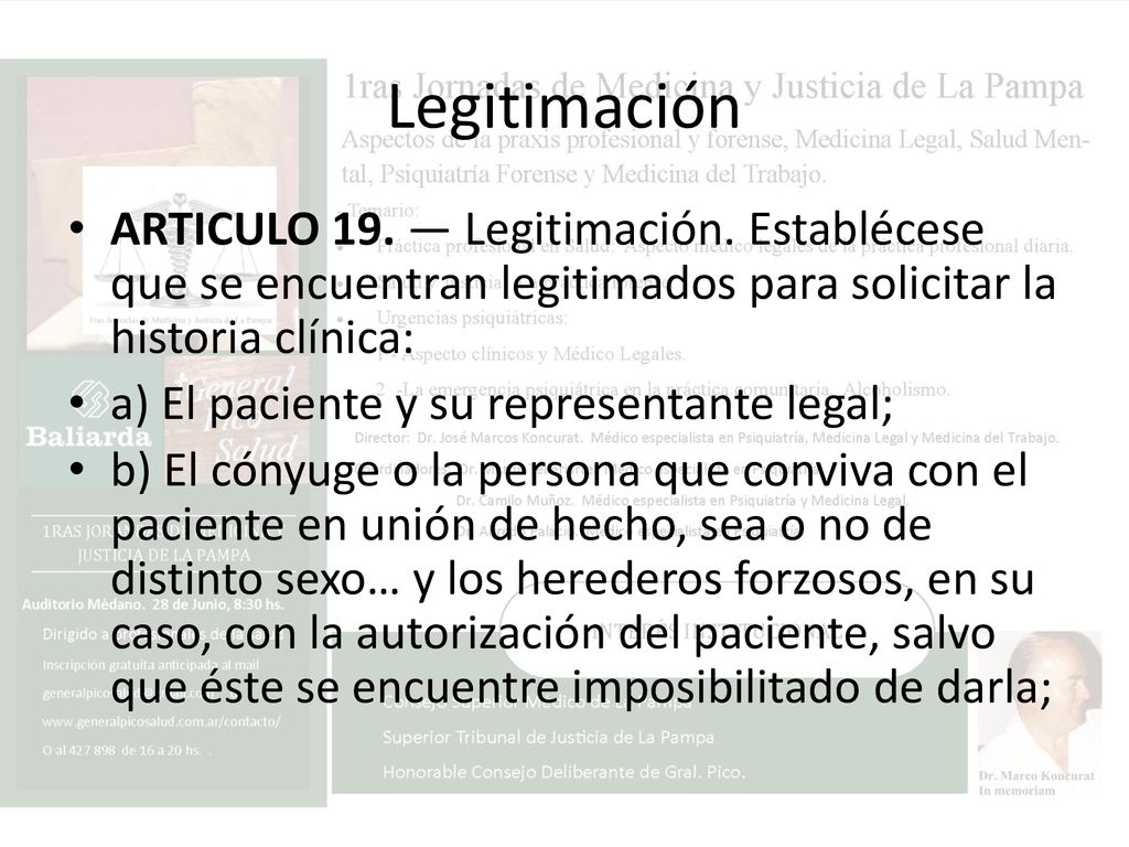 Legitimación ARTICULO 19. — Legitimación. Establécese que se encuentran legitimados para solicitar la historia clínica: