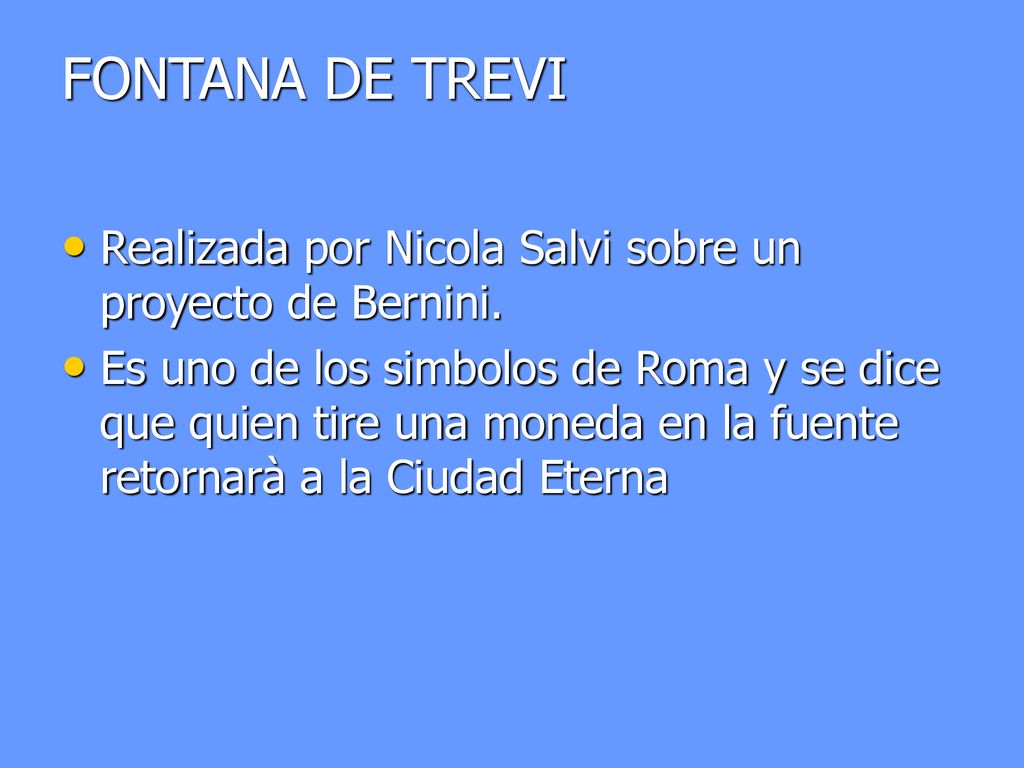 FONTANA DE TREVI Realizada por Nicola Salvi sobre un proyecto de Bernini.
