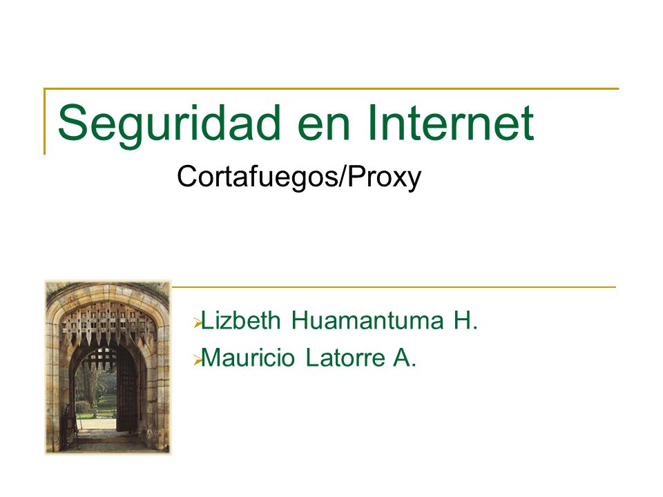 Seguridad en Internet Cortafuegos/Proxy Lizbeth Huamantuma H.