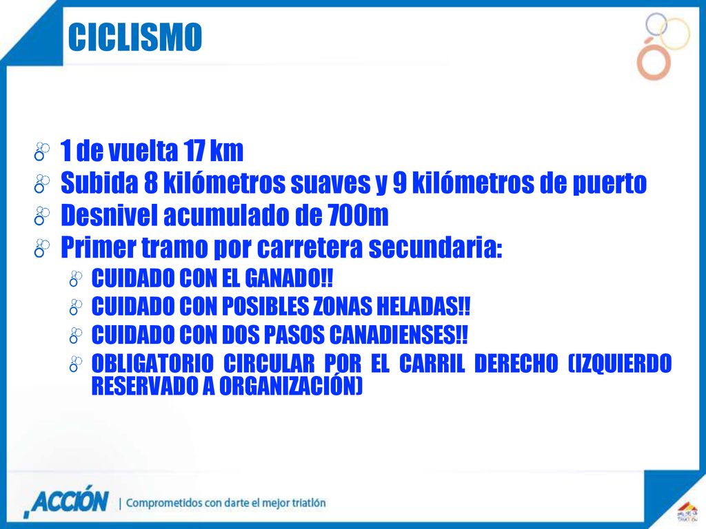 ciclismo 1 de vuelta 17 km. Subida 8 kilómetros suaves y 9 kilómetros de puerto. Desnivel acumulado de 700m.