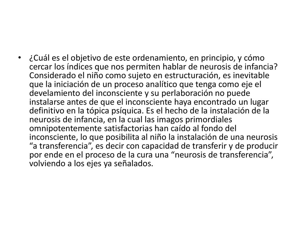 ¿Cuál es el objetivo de este ordenamiento, en principio, y cómo cercar los índices que nos permiten hablar de neurosis de infancia.