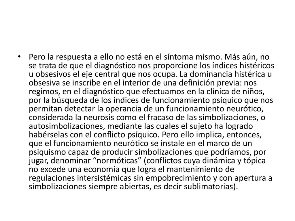 Pero la respuesta a ello no está en el síntoma mismo