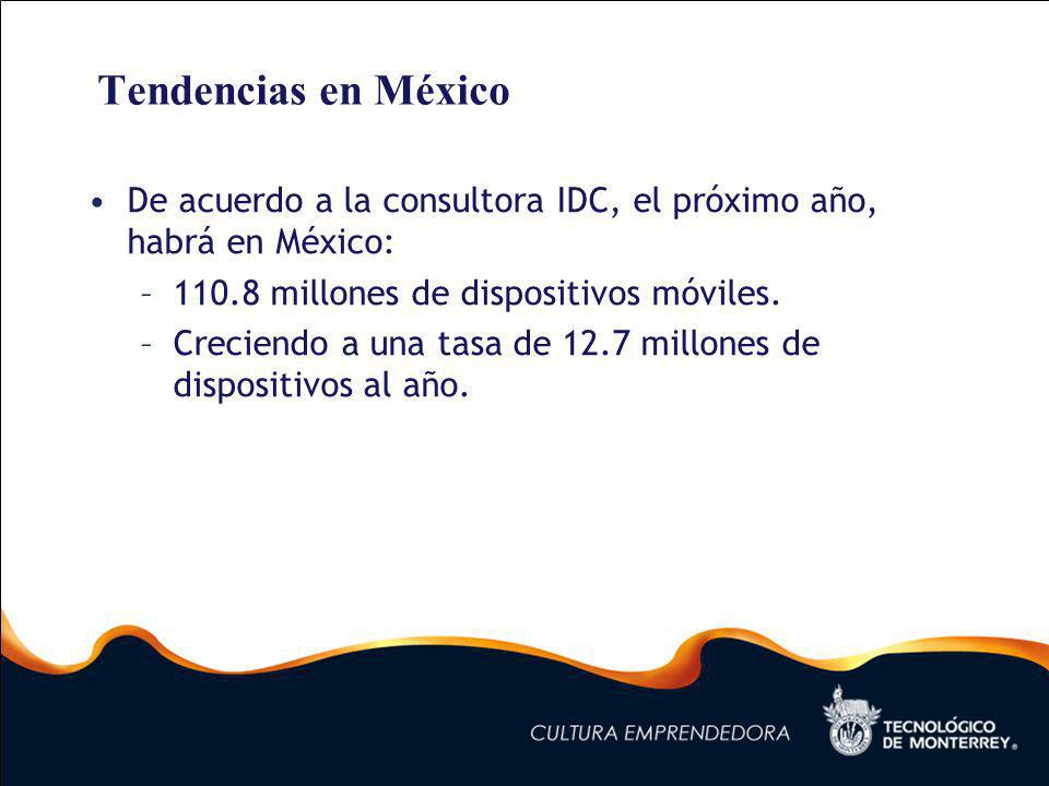 Tendencias en México De acuerdo a la consultora IDC, el próximo año, habrá en México: millones de dispositivos móviles.