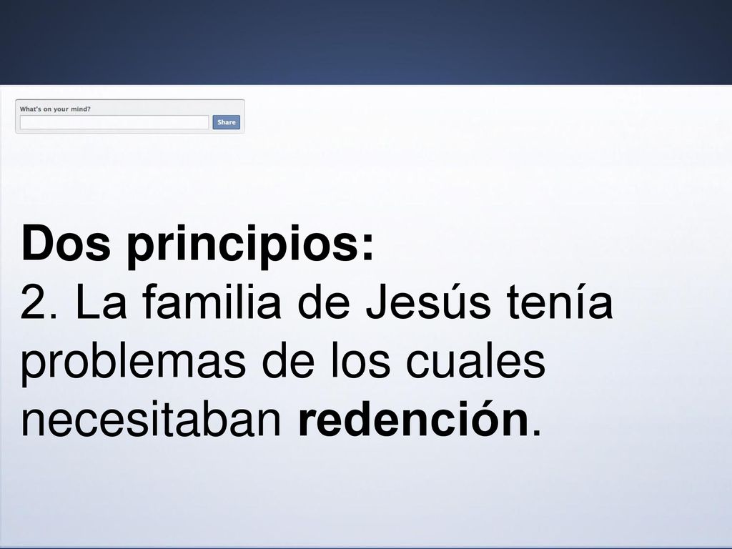 Dos principios: 2. La familia de Jesús tenía problemas de los cuales necesitaban redención.