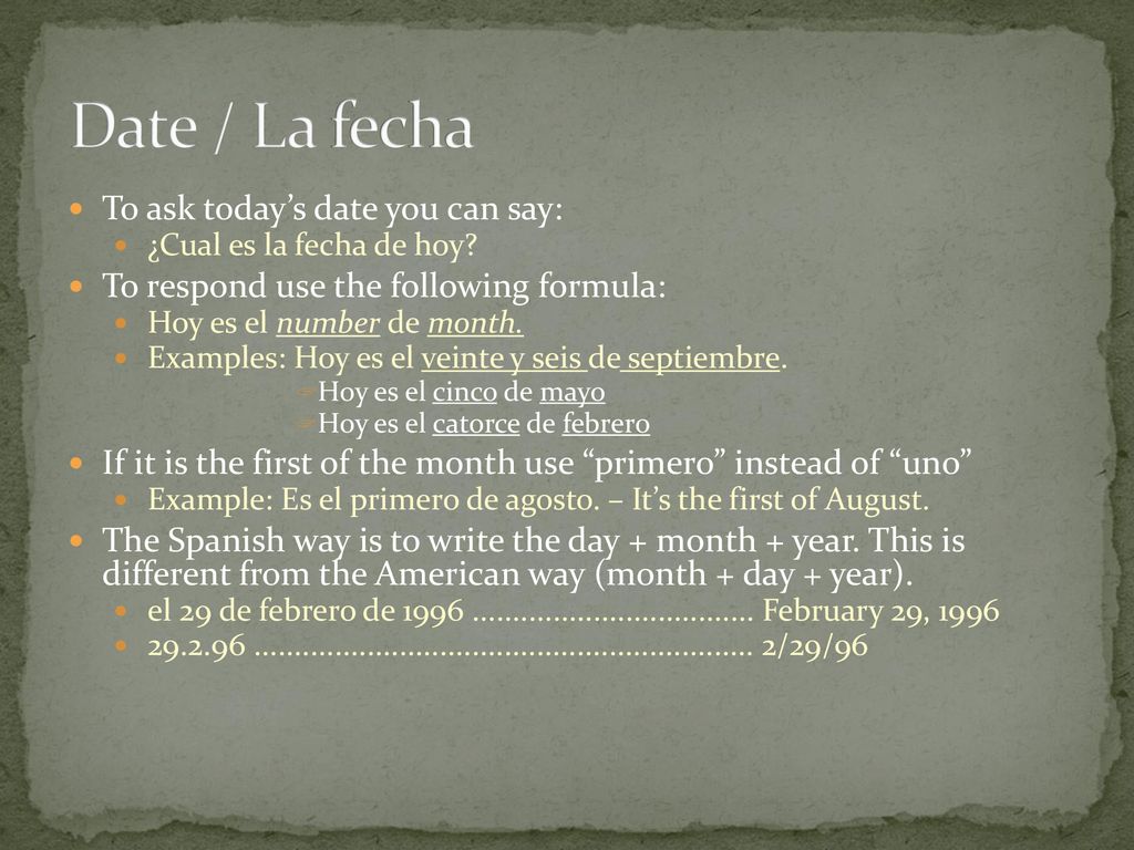 Date / La fecha To ask today’s date you can say: