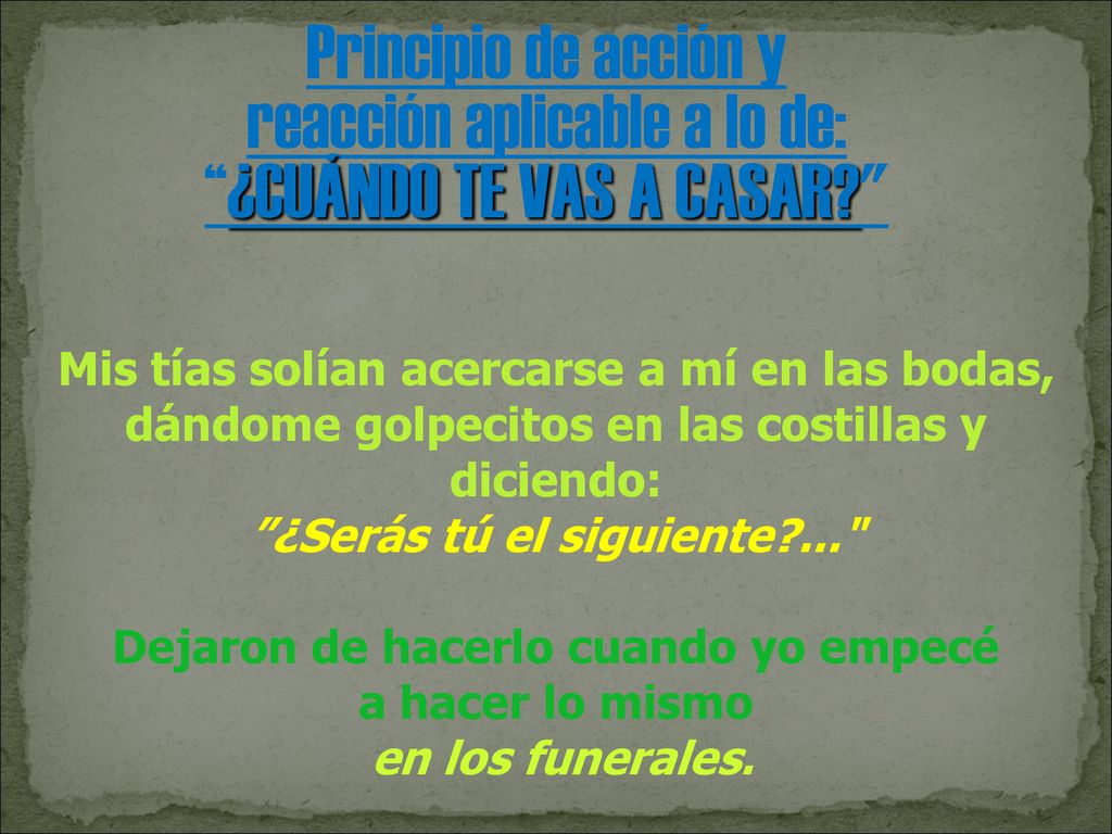 reacción aplicable a lo de: ¿CUÁNDO TE VAS A CASAR