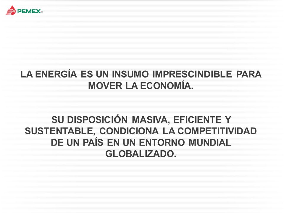 LA ENERGÍA ES UN INSUMO IMPRESCINDIBLE PARA MOVER LA ECONOMÍA.
