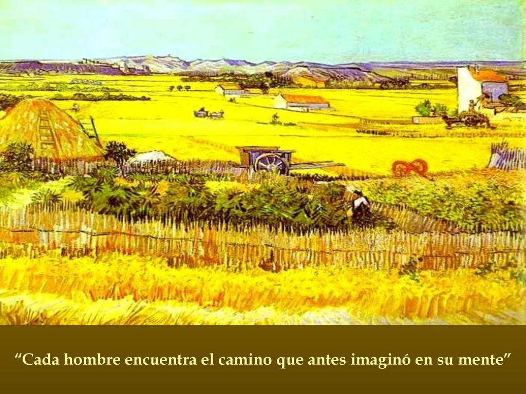 Cada hombre encuentra el camino que antes imaginó en su mente