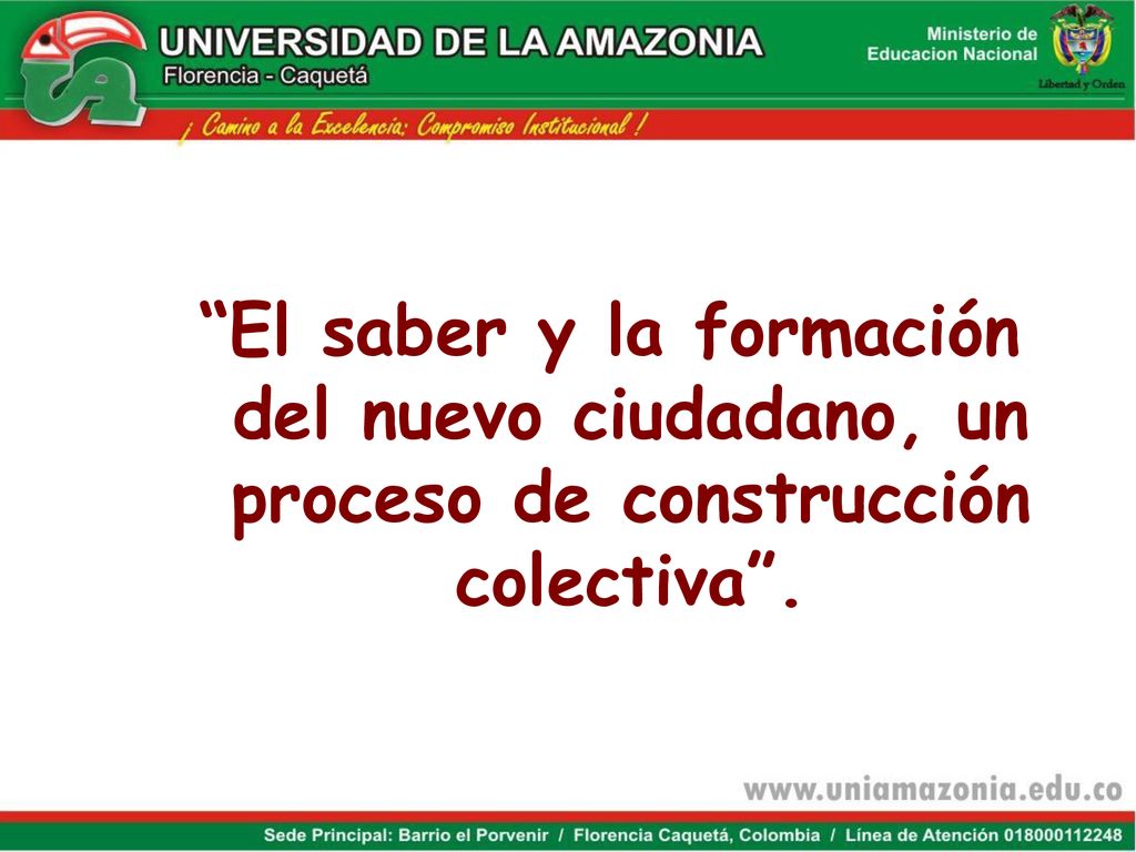 El saber y la formación del nuevo ciudadano, un proceso de construcción colectiva .