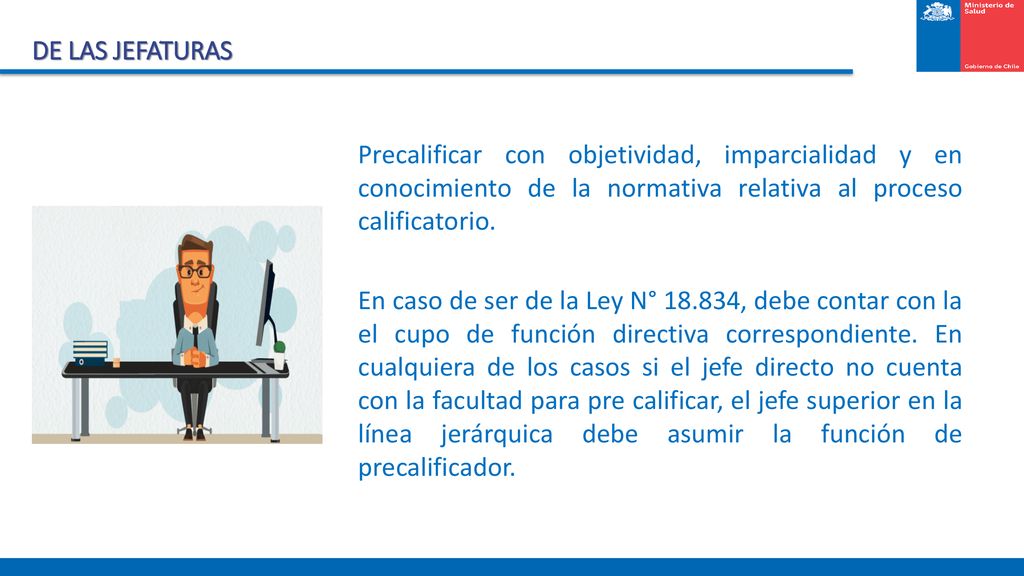 DE LAS JEFATURAS Precalificar con objetividad, imparcialidad y en conocimiento de la normativa relativa al proceso calificatorio.