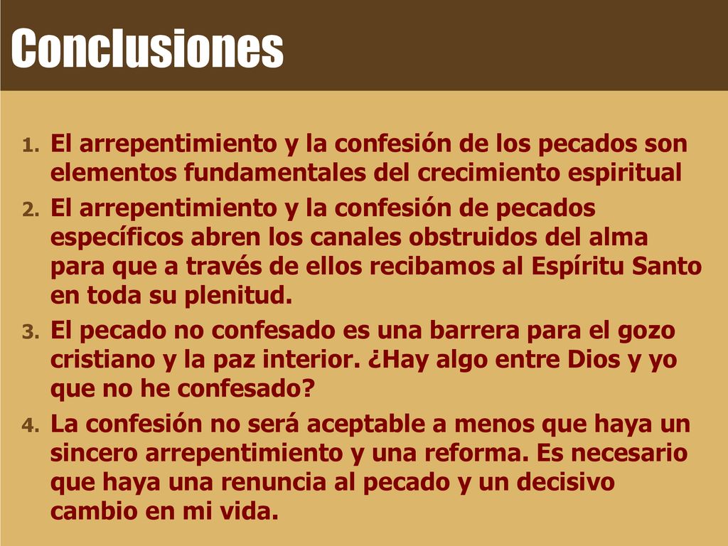 Conclusiones El arrepentimiento y la confesión de los pecados son elementos fundamentales del crecimiento espiritual