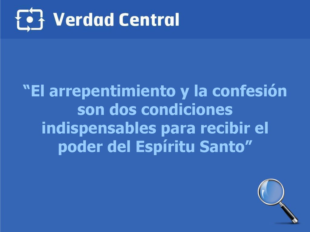 El arrepentimiento y la confesión son dos condiciones indispensables para recibir el poder del Espíritu Santo