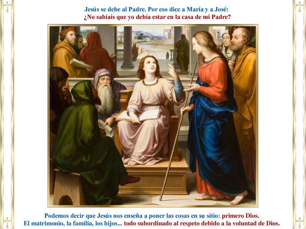 Jesús se debe al Padre. Por eso dice a María y a José: