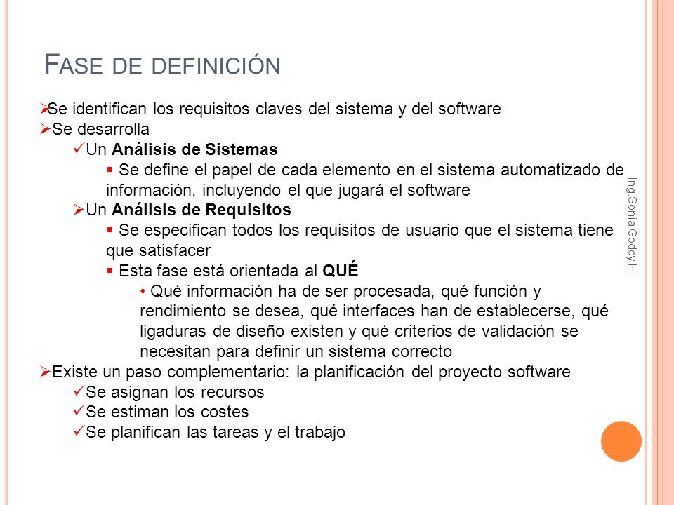 Fase de definición Se identifican los requisitos claves del sistema y del software. Se desarrolla.